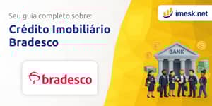 Crédito Imobiliário Bradesco: Seu Guia Completo
