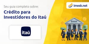 Crédito para Investidores do Itaú: Seu Guia Completo