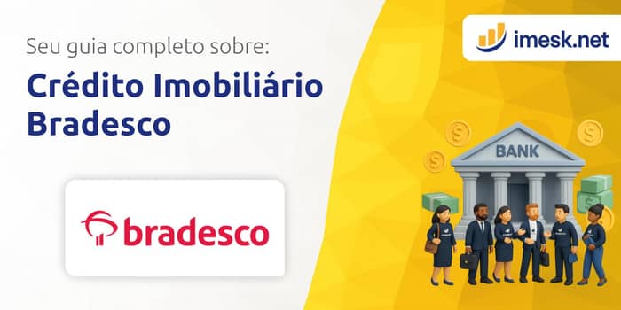 Crédito Imobiliário Bradesco: Seu Guia Completo